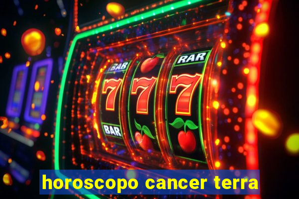 horoscopo cancer terra