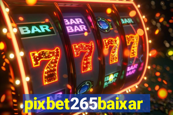 pixbet265baixar