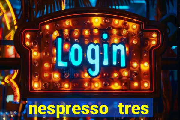 nespresso tres luzes piscando