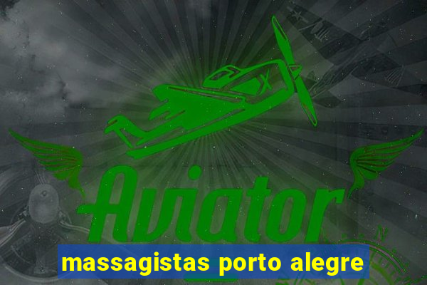 massagistas porto alegre