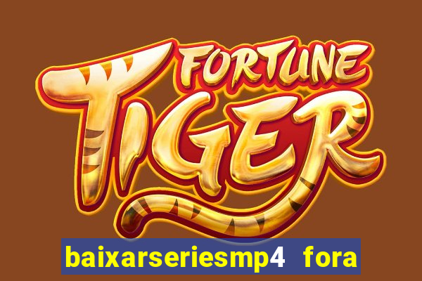 baixarseriesmp4 fora do ar