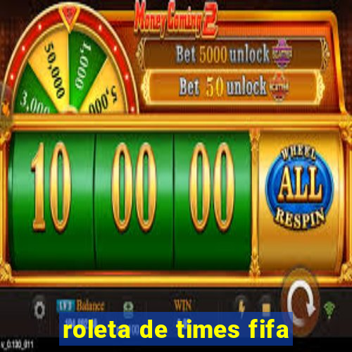 roleta de times fifa
