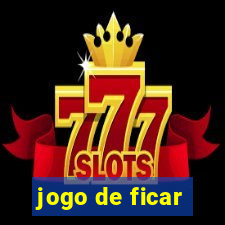 jogo de ficar