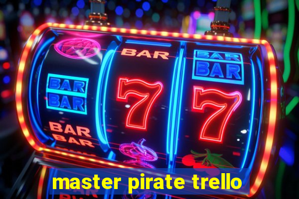 master pirate trello