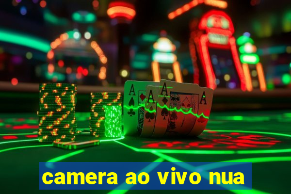 camera ao vivo nua