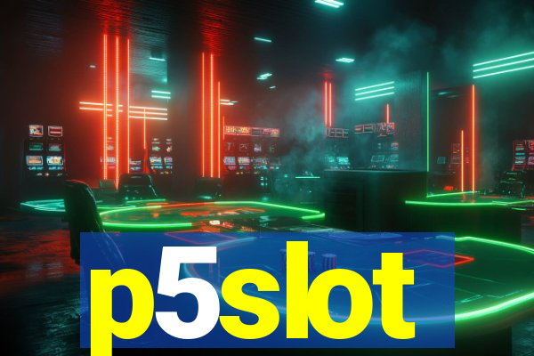 p5slot