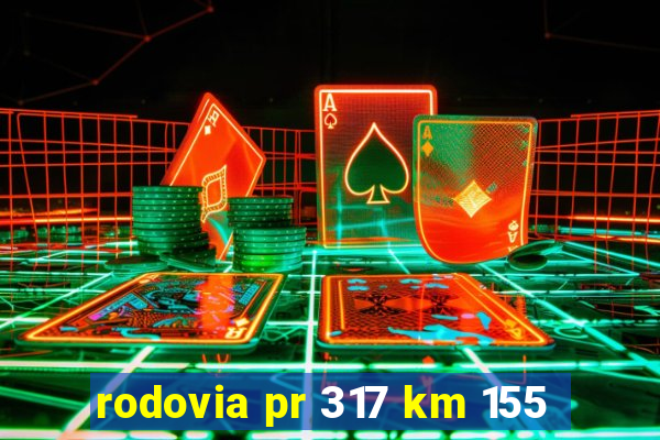 rodovia pr 317 km 155