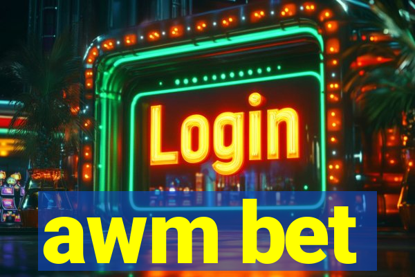 awm bet