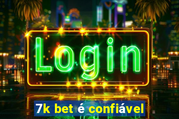 7k bet é confiável