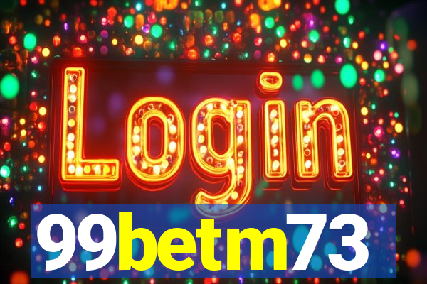 99betm73