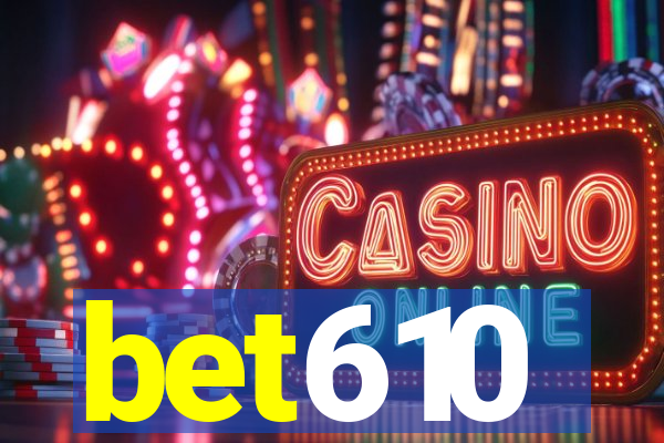 bet610