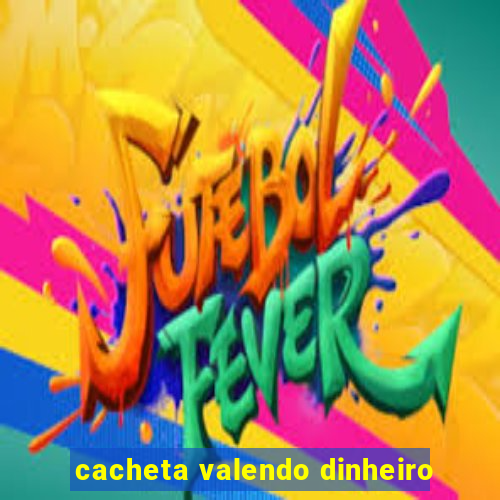 cacheta valendo dinheiro